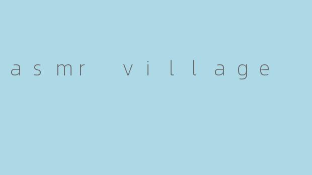 asmr village
